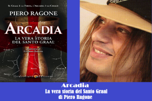 Arcadia La vera storia del Santo Graal Piero Ragone
