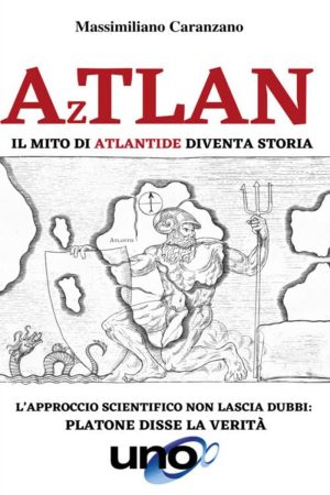 Aztlan. Il mito di Atlantide diventa storia